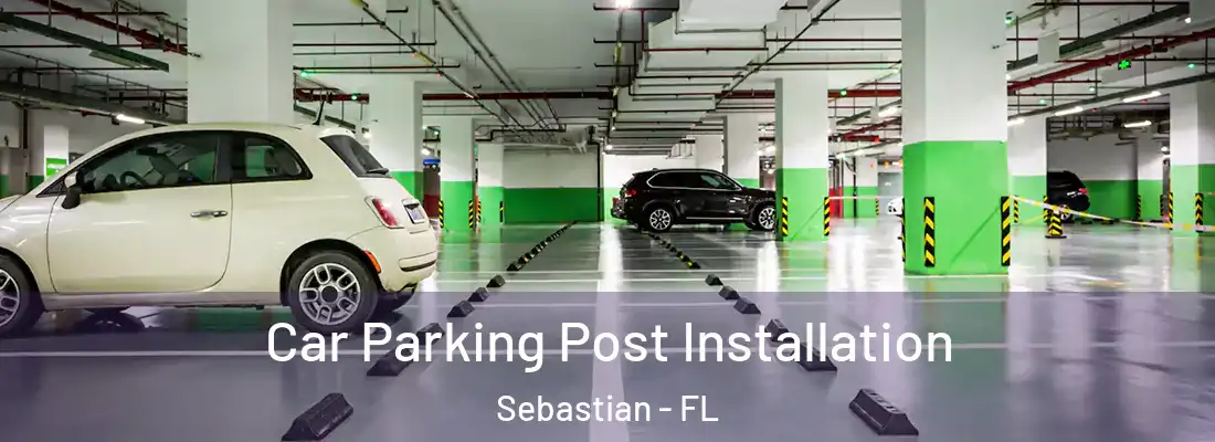 Car Parking Post Installation Sebastian - FL