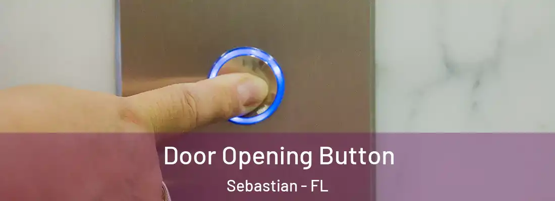  Door Opening Button Sebastian - FL