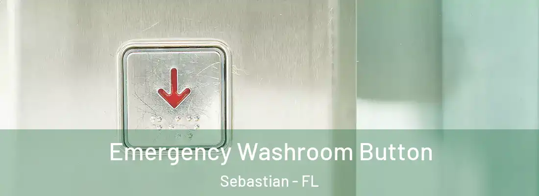 Emergency Washroom Button Sebastian - FL