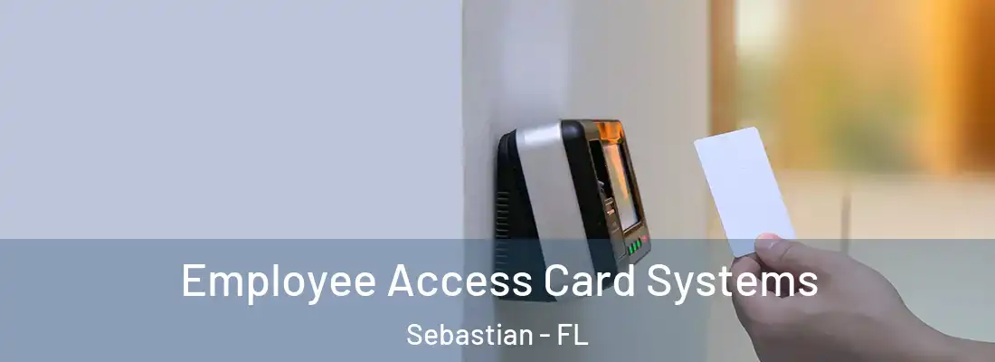  Employee Access Card Systems Sebastian - FL