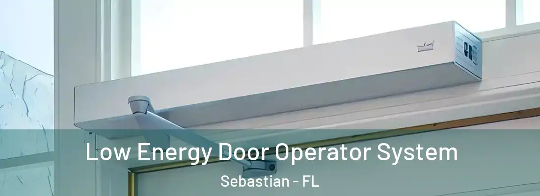 Low Energy Door Operator System Sebastian - FL