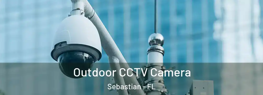 Outdoor CCTV Camera Sebastian - FL