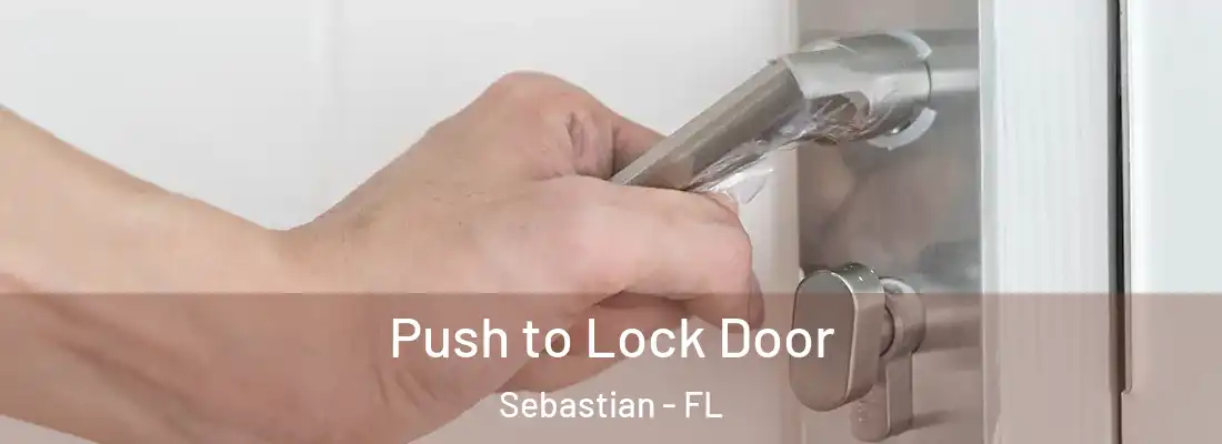 Push to Lock Door Sebastian - FL