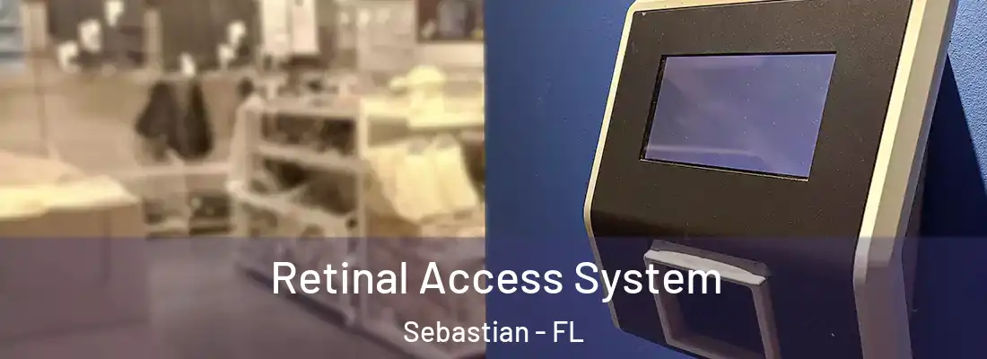 Retinal Access System Sebastian - FL