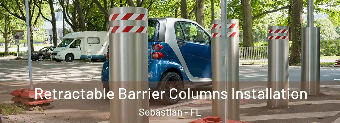  Retractable Barrier Columns Installation Sebastian - FL