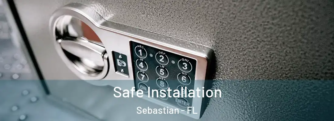  Safe Installation Sebastian - FL