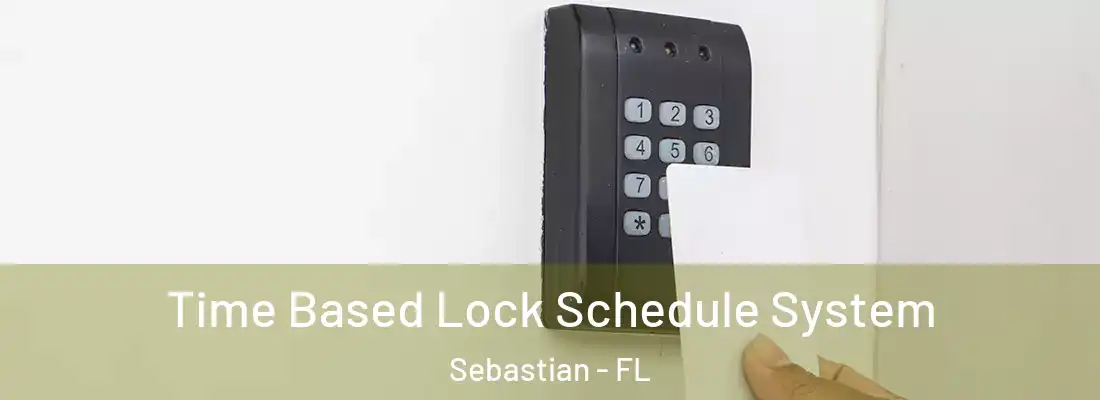 Time Based Lock Schedule System Sebastian - FL